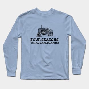 Four Seasons Total Landscaping Long Sleeve T-Shirt